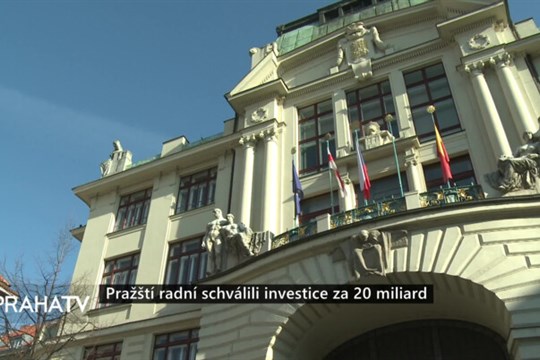 Pražští radní schválili investice za 20 miliard