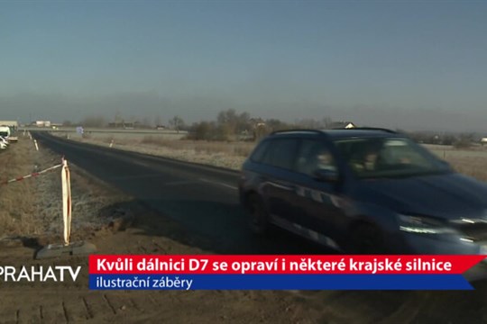 Kvůli dálnici D7 se opraví i některé krajské silnice