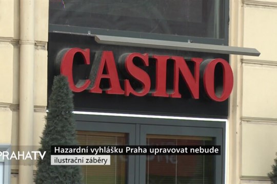 Hazardní vyhlášku Praha upravovat nebude