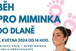 Je tady opět tradiční akce na podporu neonatologického oddělení Nemocnice Karlovy Vary, a to BĚH NEBO CHŮZE PRO MIMINKA DO DLANĚ!