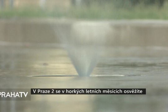 V Praze 2 se v horkých letních měsících osvěžíte