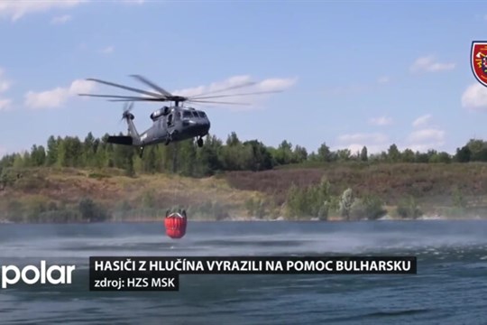 Na pomoc Bulharsku vyrazili hasiči z Hlučína. Budou se starat o hasící vrtulníky