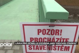 Lávka přes Jičínku je otevřena jako “průchod stavbou”, kolaudace bude za dva týdny