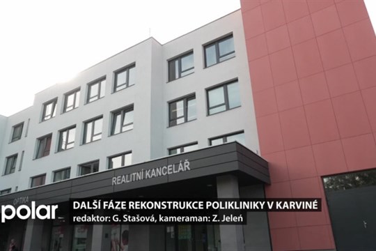 Rekonstrukce polikliniky v Karviné pokračuje, poskytne lidem nové odborné ambulance