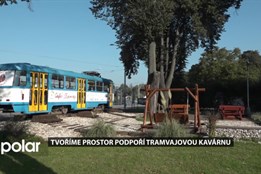 Tvoříme prostor podpoří tramvajovou kavárnu v Kunčičkách, vznikne tu i letní kino