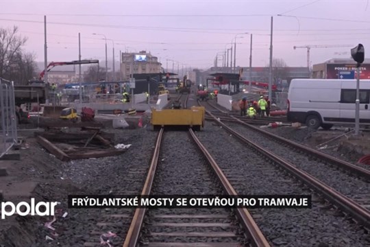 Frýdlantské mosty v Ostravě se otevřou pro tramvaje. Auta si ještě počkají