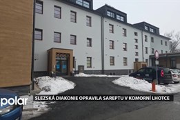 Slezská diakonie opravila Domov seniorů SAREPTA v Komorní Lhotce