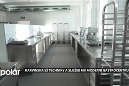 Karvinská SŠ techniky a služeb má nové moderní gastrocentrum