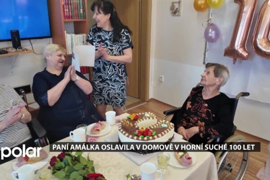 Paní Amálka oslavila v domově v Horní Suché 100 let